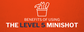 Benefits of Using the Level 5 MiniShot